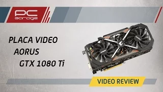 PC Garage – Video Review Placa video GIGABYTE AORUS GeForce GTX 1080 Ti