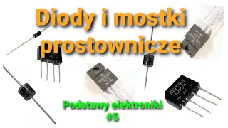 Diody i mostki prostownicze [Podstawy elektroniki #5]