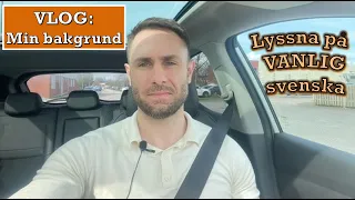 Lyssna på VANLIG svenska: Min bakgrund 1 (VLOG)