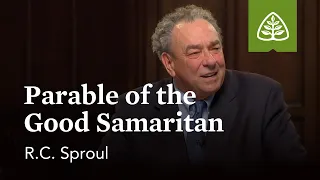 Parable of the Good Samaritan: The Parables of Jesus with R.C. Sproul