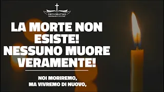 Nessuno muore! LA MORTE NON ESISTE