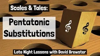 Scales & Tales - Pentatonic Substitutions