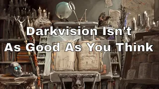 Darkvision in D&D Isn't As Good As You Think