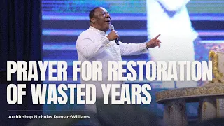 Prayer For Restoration Of Wasted Years | Archbishop Duncan-Williams