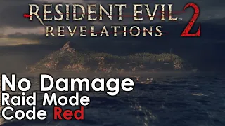 Resident Evil: Revelations 2 Raid Mode - Code Red Walkthrough [No Damage]