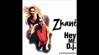 ZHANÉ   -   HEY MR DJ   (  INSTRUMENTAL )