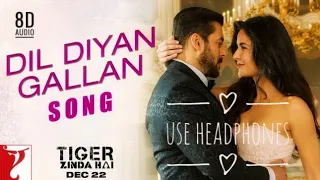 Dil Diyan Gallan - Tiger Zinda Hai || 8D Audio ||