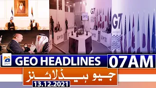 Geo News Headlines 07 AM | G7 ministers issue warnings to Iran, Russia | 13th Dec 2021