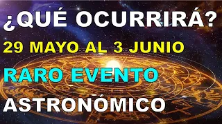 QUÉ OCURRIRÁ Del 29 de MAYO al 3 JUNIO 2024 RARO EVENTO ASTRONÓMICO INFLUENCIA DE ORDEN
