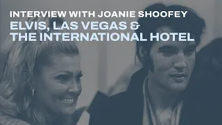 Interview with Joanie Shoofey: Elvis, Las Vegas & The International Hotel