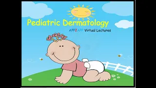 Pediatric Dermatology- PART 1