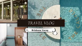 Brisbane Vlog | The Calile, Dining and more