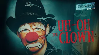 Uh-Oh the Clown | The Evidence Room, Episode 33