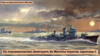 Os impressionantes destroyers da Marinha Imperial Japonesa