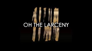 Oh The Larceny - Light That Fire