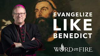 Evangelize Like Benedict