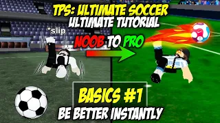 How to be Better in a Instant?!: TPS Ultimate Soccer Tutorial #1