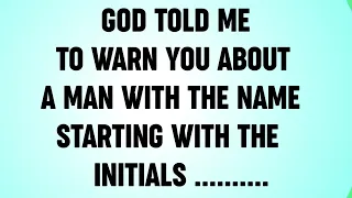 💌GOD TOLD ME TO WARN YOU ABOUT A MAN WITH THE NAME STARTING WITH THE        INITIALS..#bibleverse