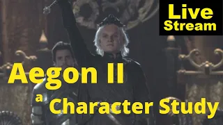 Aegon II  - A Character Study | Livestream