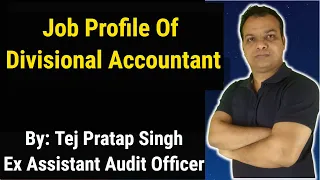 Job Profile Of Divisional Accountant | Tej Pratap Singh | Fullscore |