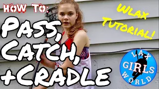 HOW TO: PASS, CATCH, + CRADLE A LACROSSE BALL!!! Wlax Tutorial | LaxGirlsWorld