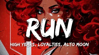 High Years, loyalties, Alto Moon - Run (Lyrics)