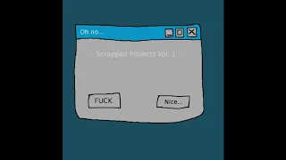 Scrapped Projects Vol. 1
