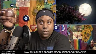 MAY 2024 SUPER FLOWER MOON ASTROLOGY READING | MAJOR ABUNDANCE, EVIL EYE, PALINDROME, BLOOD MOON