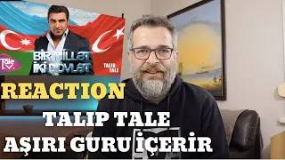 Talıb Tale Bir millet iki devlet Reaction Aşırı Gurur İçerir