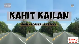 KAHIT KAILAN | SOUTH BORDER | KARAOKE | LOW KEY