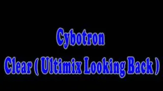 Cybotron - Clear (Ultimix Looking Back)