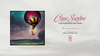 Circa Survive "Your Friends Are Gone"