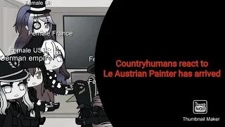 Countryhumans react to Le Austrian Painter has arrived