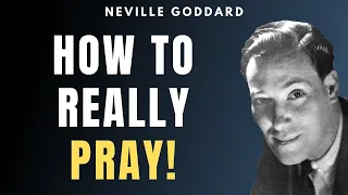 Neville Goddard - How To Really Pray (POWERFUL!) | *Remastered*