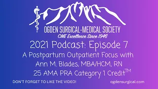 7. A Postpartum Outpatient Focus with Ann M. Blades, MBA/HCM, RN