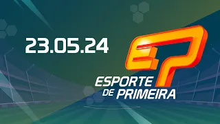 Esporte de Primeira AO VIVO - 23/05/24 - #TransaméricaEsportes