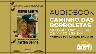 Livro Caminho das Borboletas - Meus 405 dias ao lado de Ayrton Senna - Adriane Galisteu (AUDIOBOOK)