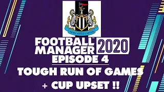 Football Manager 2020 - TOUGH RUN OF GAMES + CUP UPSET !! - Newcastle United Career Episode 4