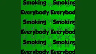 Smoking Everybody