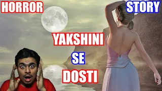 यक्षिणी से हुई दोस्ती (Horror Story)