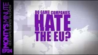 Monty's Minute Ep24: Do Game Companies Hate The EU?