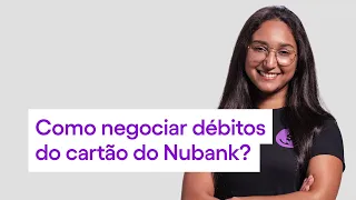 Renegociação de Pendências do Nubank: como negociar débitos do cartão? | Xpeer Online