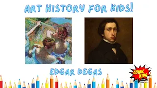 Edgar Degas for Kids ! | Art History for Kids