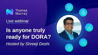 DORA Digest webinar | Is anyone truly ready for DORA?