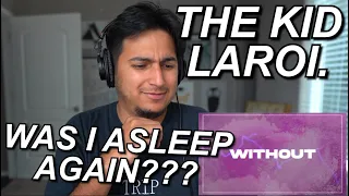 the KID LAROI - "WITHOUT YOU" FIRST REACTION!! | MY FIRST TIME LISTENING TO LAROI!!