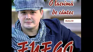 Fuego - O lacrima de cantec - Album I