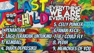 Full album Last Child | Album EVERYTHING WE ARE EVERYTHING |