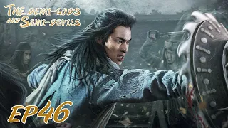 【ENG SUB】The Demi-Gods and Semi-Devils EP46 天龙八部 | Tony Yang, Bai Shu, Zhang Tian Yang