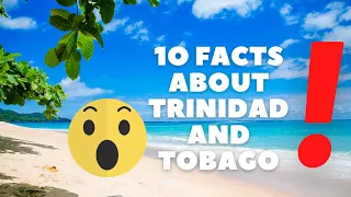 Top 10 Interesting Facts About Trinidad and Tobago in 2021