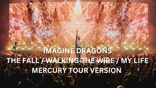 Imagine Dragons - The Fall / Walking The Wire / My Life (Mercury Tour Outro)(Mixed live/Studio)